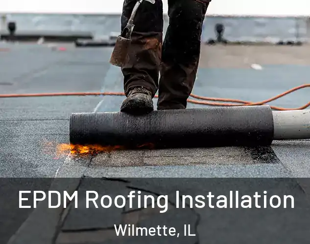  EPDM Roofing Installation Wilmette, IL