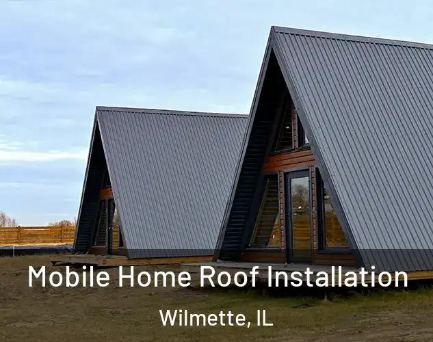  Mobile Home Roof Installation Wilmette, IL