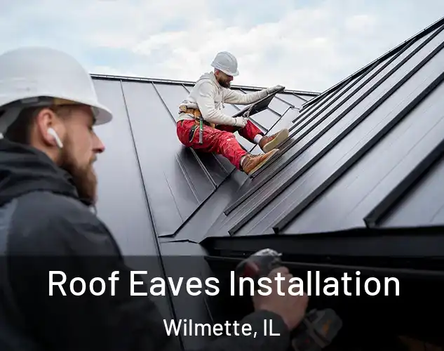  Roof Eaves Installation Wilmette, IL